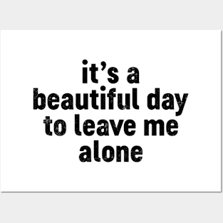 It's A Beautiful Day To Leave Me Alone (Black) Funny Posters and Art